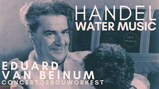 Handel  Water Music  NEW MASTERING Centurys recording Eduard Van Beinum Concertgebouworkest [upl. by Nnylirak]