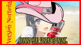 Bunny Girl Senpai OP Norteño  Ft MoonTsuki15 [upl. by Clementas]