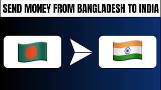 How to Send Money From Bangladesh to India Best Method [upl. by Belldas]