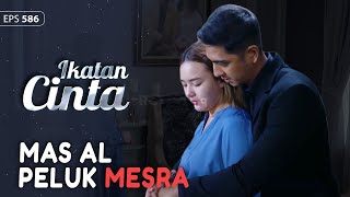 Pulang Ke Rumah Mas Al Peluk Mesra Andin  Ikatan Cinta Eps586 14 [upl. by Liederman]