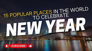 15 Popular Places In The World To Celebrate New Years 2024 [upl. by Milburt]