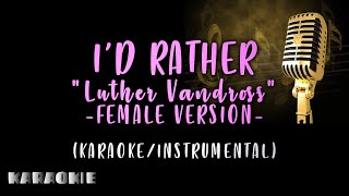 Luther Vandross  Id Rather Female Version [upl. by Nadbus]