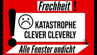 Clever Cleverly alle Fenster undicht [upl. by Ahsrav572]