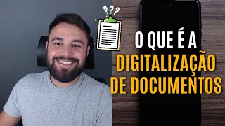 O QUE É A DIGITALIZAÇÃO DE DOCUMENTOS [upl. by Thorndike802]