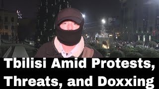 I Will NOT Be Intimidated Reporting from Tbilisi Amid Protests Threats and Doxxing [upl. by Witt]