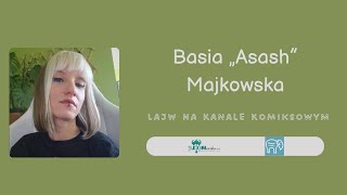 Basia ASASH Majkowska  lajw na Kanale Komiksowym [upl. by Ahsiram437]