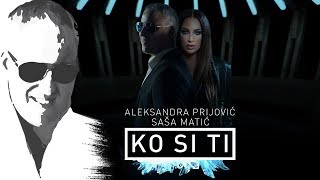 Sasa Matic amp Aleksandra Prijovic  Ko si ti  Offical video 2018 [upl. by Yrevi345]