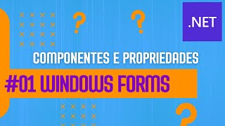 01 Windows Forms Componentes e Propriedades [upl. by Nerral593]