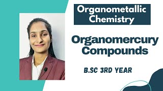 Organomercury Compounds  Part 8  BSc 3rd year  Organometallic Chemistry [upl. by Leahcimnaes]