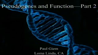 Pseudogenes and Function Part 2 1252020 by Paul Giem [upl. by Piwowar]