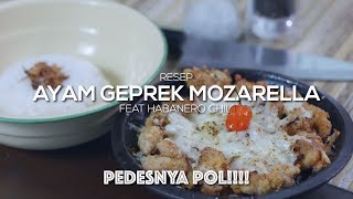 RESEP AYAM GEPREK MOZARELLA SUPER PEDES feat Habanero Chili [upl. by Adnolay]