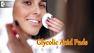 How effective are Glycolic Acid Pads  Dr Rajdeep Mysore [upl. by Elia897]