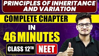 PRINCIPLES OF INHERITANCE AND VARIATION in 46 Minutes  Full Chapter Revision  Class 12th NEET [upl. by Vikky]