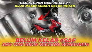 BELUM KELAR RANGKA eSAF  KONSUMEN KINI DIKECEWAKAN ADV  BARU KELUAR DEALER BLOK MESIN RETAK RETAK [upl. by Suzy879]