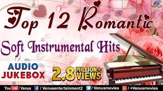 Top 12 Romantic Soft Instrumental  Audio Jukebox [upl. by Stace]