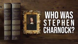 The Legacy of Puritan Stephen Charnock and His Book quotThe Existence and Attributes of Godquot [upl. by Aramac768]