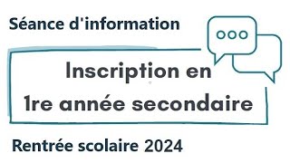 Séance dinformation  Inscrire son enfant en 1re année secondaire  rentrée scolaire 2024 [upl. by Romeyn]