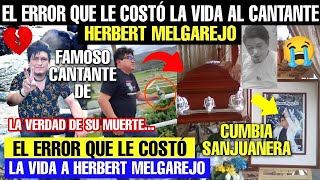 EL ERROR que le COSTÓ LA VIDA A HERBERT MELGAREJO BLAS famoso CANTANTE de música SANJUANERA [upl. by Aicatsana]