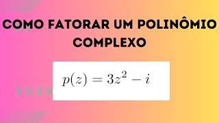 como fatorar um polinômio quadrático sobre os números complexos [upl. by Nerland458]