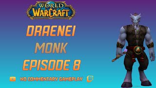 World of Warcraft Playthrough Draenei Monk Ep 8 [upl. by Arbmik]