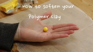 Three Ways To Soften Your Polymer Clay [upl. by Yenaffit]