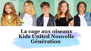 Kids United NG  La cage aux oiseaux paroles [upl. by Berner869]