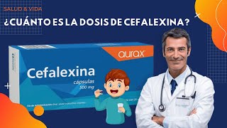 💊💉 ¿Cuánto es la Dosis de Cefalexina [upl. by Ronyam]