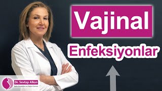 Vajinal Enfeksiyonlar  Dr Sevtap Alkan  Kadın Hastalıkları ve Doğum Uzmanı [upl. by Nauqed]