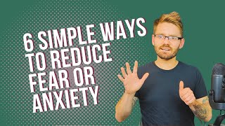 6 Simple Ways to Reduce Fear or Anxiety [upl. by Aisek]