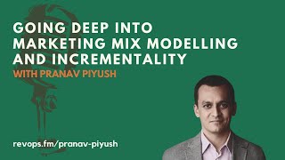 Going Deep into Marketing Mix Modelling and Incrementality  Pranav Piyush [upl. by Kcirdef]