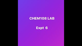 CHEM 108 Expt 6A video week 1 [upl. by Atolrac]