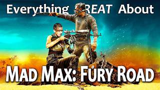 Everything GREAT About Mad Max Fury Road [upl. by Rusty]