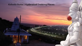 Koheda Gutta  Hyderabad Trekking Places  Best View Point of ORR [upl. by Laon488]