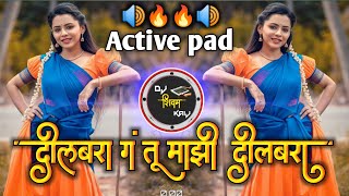 दिलबरा गं तू माझी दिलबरा  Dilbara g tu mazi Dilbara Dj Song  Active pad sambal mix Dj song [upl. by Harriette]