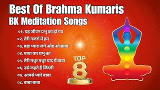 Best BK Top 8 Meditation Songs of Brahma Kumaris By BK Mantosh [upl. by Ange]