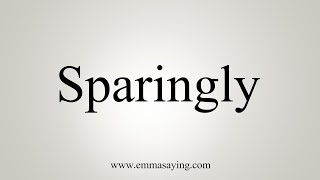 How To Say Sparingly [upl. by Ravi]