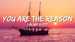 Calum Scott  You Are The Reason Lyrics [upl. by Fulks219]