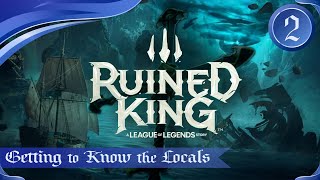 Ruined King  Getting to Know the Locals  Episode 2 [upl. by Derfiniw578]