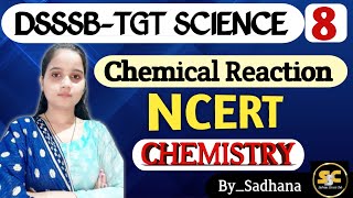 Chemical Reaction  DSSSB TGT Science  NCERT Discussion  By Sadhana chemistry [upl. by Yelkcub]