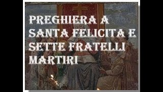 Preghiera a Santa Felicita e sette fratelli Martiri [upl. by Nnairol344]