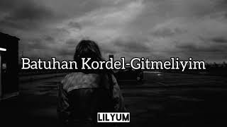 Batuhan KordelGitmeliyim Lyrics [upl. by Nallij]