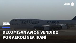 EEUU decomisa avión vendido por aerolínea iraní a compañía venezolana  AFP [upl. by Annoyed667]