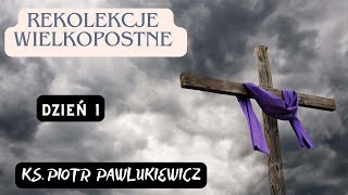 REKOLEKCJE WIELKOPOSTNE 1  Ks Piotr Pawlukiewicz [upl. by Lleoj]