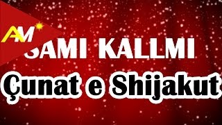 Sami Kallmi  Cunat e Shijakut [upl. by Imotih]