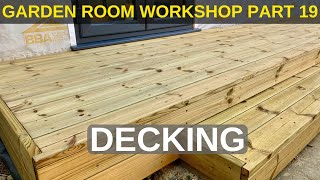 Garden Room Workshop Part 19 Decking [upl. by Ploss]