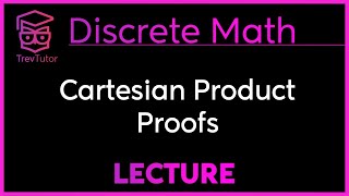 How to do a PROOF with CARTESIAN PRODUCTS  Discrete Mathematics [upl. by Landry886]