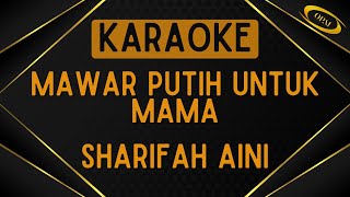 Sharifah Aini  Mawar Putih Untuk Mama Karaoke [upl. by Restivo84]