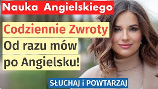 Angielski od zaraz 100 kluczowych zwrotów na co dzień  Mów jak native speaker [upl. by Ayotac925]