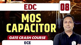 EDC 08  MOS Capacitor  ECE  GATE Crash Course [upl. by Hoon876]