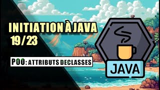 APPRENDRE À PROGRAMMER EN JAVA 12 ATTRIBUTS DE CLASSES [upl. by Llezom]